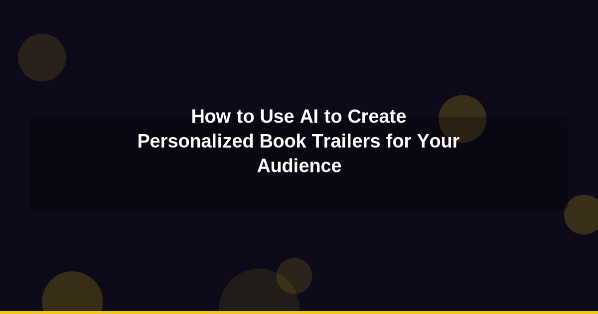 Using AI to Personalize Book Trailers: A New Era in Marketing