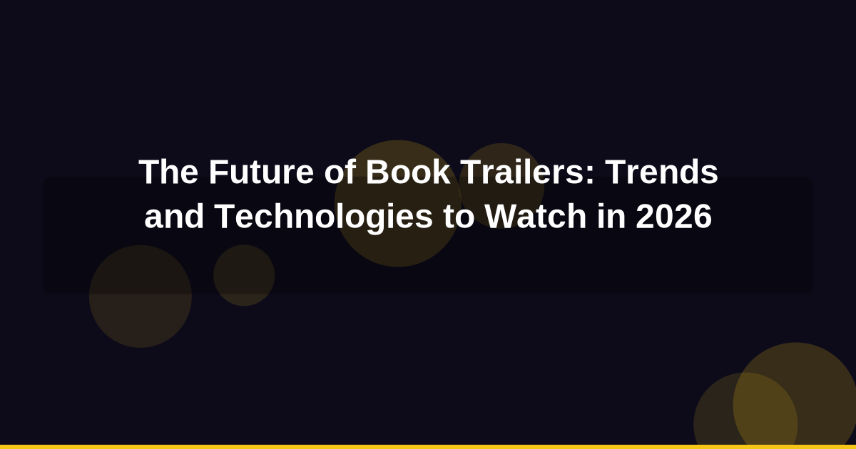 The Future of Book Trailers: Trends and Technologies to Watch in 2026