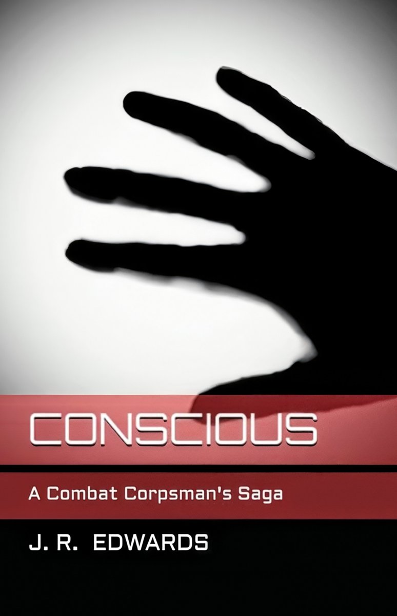 Cover of Conscious: A Combat Corpsman's Saga by J.R. Edwards