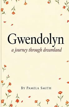 Cover of Gwendolyn: A Journey Through Dreamland by Pamela Smith