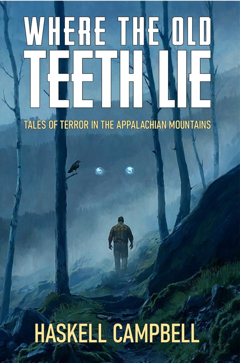 Cover of Where the Old Teeth Lie - Tales of Terror in the Appalachian Mountains by Haskell Campbell