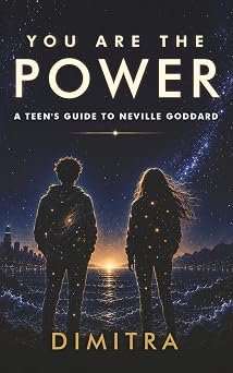 Cover of You Are The Power: A Teen's Guide To Neville Goddard by Dimitra